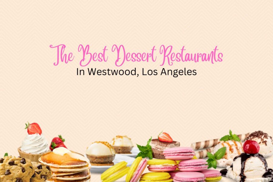 westwood-restaurants-offering-dessert-menus