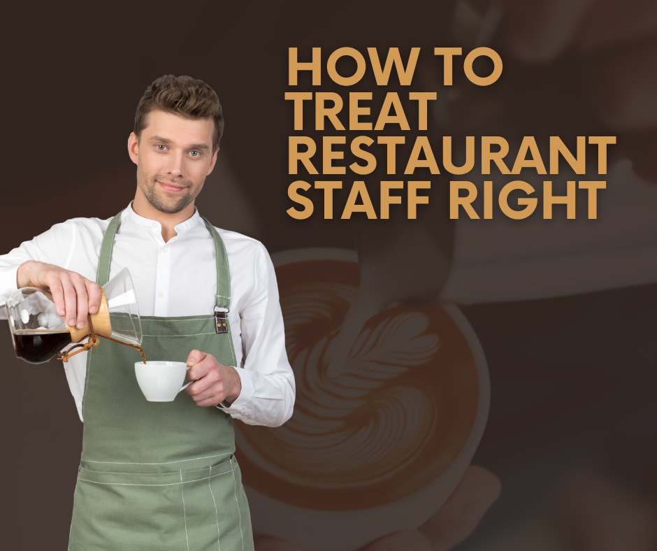 Treat the staff at your favorite restaurant properly.