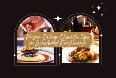 Proper Eating Etiquette Tips in Westwood Restaurants